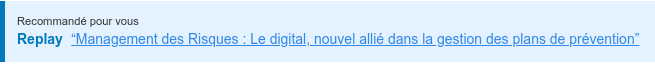Recommandé pour vous Webinaire “Plan de prévention : à la poursuite du risque zéro” <http://mkt.bluekango.com/plan-de-prevention-a-la-poursuite-du-risque-zero> - Le 14/06