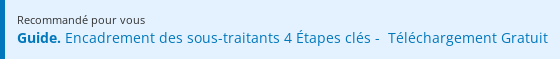 Recommandé pour vous Guide. 4 étapes clés pour un encadrement optimal de vos sous-traitants - Téléchargement Gratuit